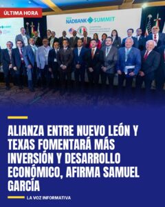 Alianza entre Nuevo León y Texas fomentará más inversión y desarrollo económico, afirma Samuel García