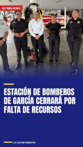 Estación de Bomberos de García cerrará por falta de recursos