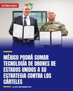 México podrá sumar tecnología de drones de Estados Unidos a su estrategia contra los cárteles