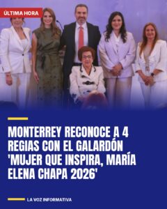 Monterrey reconoce a 4 regias con el galardón ‘Mujer que Inspira, María Elena Chapa 2026’