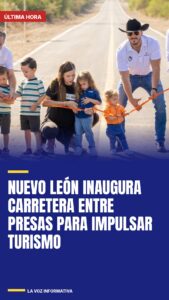 Nuevo León inaugura carretera entre presas para impulsar turismo