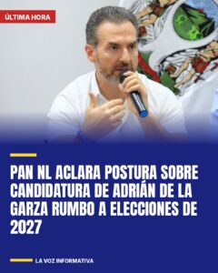 PAN NL aclara postura sobre candidatura de Adrián de la Garza rumbo a elecciones de 2027
