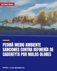 Pedirá Medio Ambiente sanciones contra Refinería de Cadereyta por malos olores