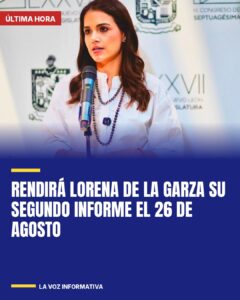 Rendirá Lorena de la Garza su segundo informe el 26 de agosto
