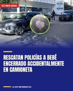 Rescatan policías a bebé encerrado accidentalmente en camioneta