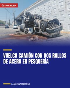 Vuelca camión con dos rollos de acero en Pesquería