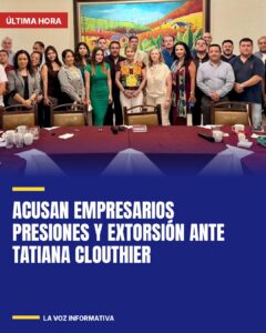 Acusan empresarios presiones y extorsión ante Tatiana Clouthier