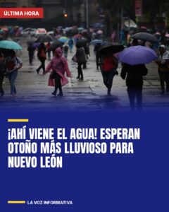 ¡Ahí viene el agua! Esperan otoño más lluvioso para Nuevo León
