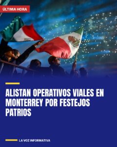 Alistan operativos viales en Monterrey por festejos patrios