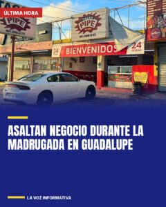 Asaltan negocio durante la madrugada en Guadalupe
