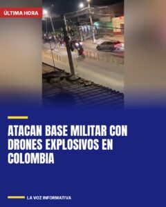 Atacan base militar con drones explosivos en Colombia