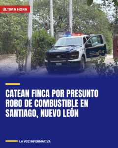 Catean finca por presunto robo de combustible en Santiago, Nuevo León