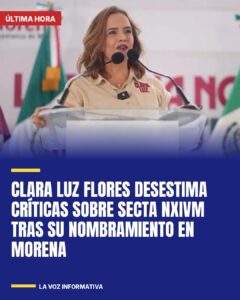 Clara Luz Flores desestima críticas sobre secta NXIVM tras su nombramiento en Morena