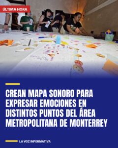 Crean mapa sonoro para expresar emociones en distintos puntos del Área Metropolitana de Monterrey