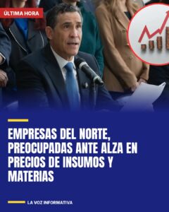 Empresas del norte, preocupadas ante alza en precios de insumos y materias