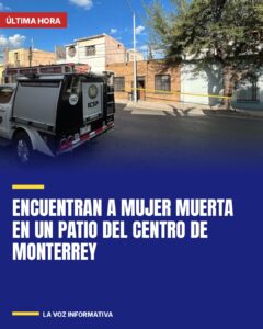 Encuentran a mujer muerta en un patio del centro de Monterrey