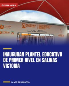 Inauguran plantel educativo de primer nivel en Salinas Victoria