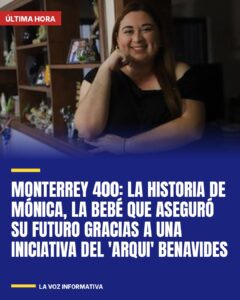 Monterrey 400: La historia de Mónica, la bebé que aseguró su futuro gracias a una iniciativa del ‘Arqui’ Benav