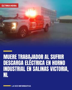 Muere trabajador al sufrir descarga eléctrica en horno industrial en Salinas Victoria, NL
