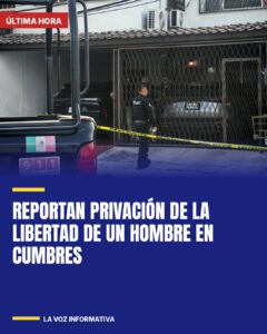 Reportan privación de la libertad de un hombre en Cumbres