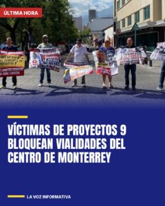 Víctimas de Proyectos 9 bloquean vialidades del Centro de Monterrey
