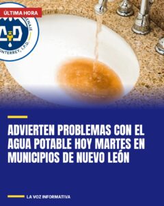Advierten a municipios de NL por problemas con el agua potable hoy martes