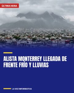 Alista Monterrey llegada de frente frío y lluvias