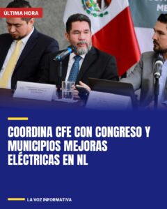 Coordina CFE con Congreso y municipios mejoras eléctricas en NL