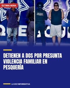 Detienen a dos por presunta violencia familiar en Pesquería