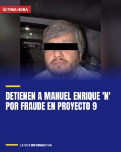 Capturan al operador de Proyecto 9 acusado de desvío de recursos en Nuevo León