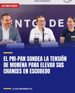 El PRI-PAN sondea la tensión de Morena para elevar sus chances en Escobedo