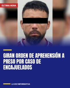 Giran orden de aprehensión a preso por caso de encajuelados