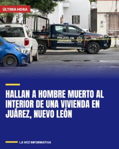 Hallan a hombre muerto al interior de una vivienda en Juárez, Nuevo León