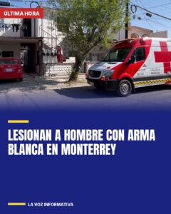 Lesionan a hombre con arma blanca en Monterrey
