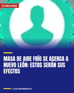 Masa de aire frío se acerca a Nuevo León: estos serán sus efectos