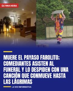 Muere el payaso Farolito; comediantes asisten al funeral y lo despiden con una canción que conmueve hasta las