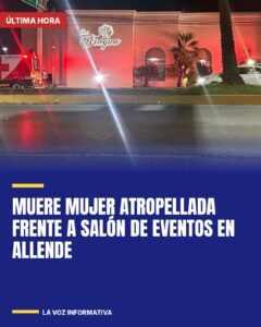 Muere mujer atropellada frente a salón de eventos en Allende
