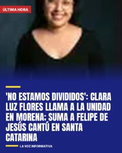 ‘No estamos divididos’: Clara Luz Flores llama a la unidad en Morena; suma a Felipe de Jesús Cantú en Santa…