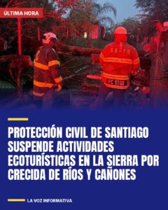 Protección Civil de Santiago suspende actividades ecoturísticas en la sierra por crecida de ríos y cañones