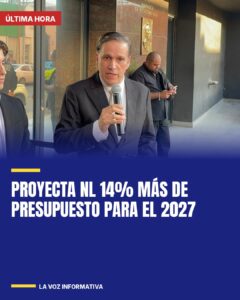 Proyecta NL 14% más de presupuesto para el 2027