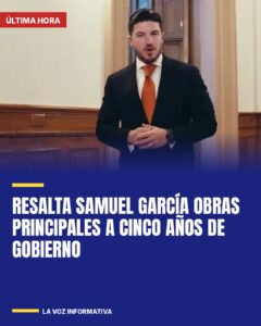 Resalta Samuel García obras principales a cinco años de gobierno