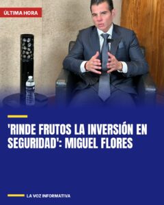 ‘Rinde frutos la inversión en seguridad’: Miguel Flores