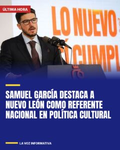 Samuel García destaca a Nuevo León como referente nacional en política cultural