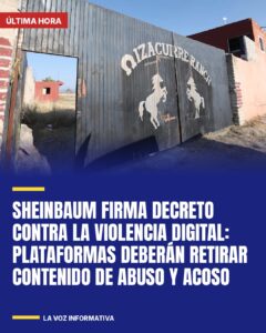 Sheinbaum firma decreto contra la violencia digital: plataformas deberán retirar contenido de abuso y acoso