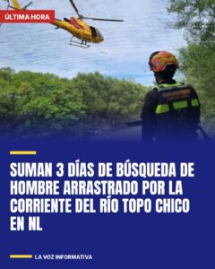 Suman 3 días de búsqueda de hombre arrastrado por la corriente del Río Topo Chico en NL
