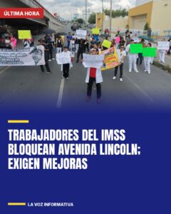 Trabajadores del IMSS bloquean avenida Lincoln; exigen mejoras